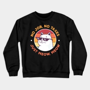 No Job No Taxes, Funny Cat Crewneck Sweatshirt